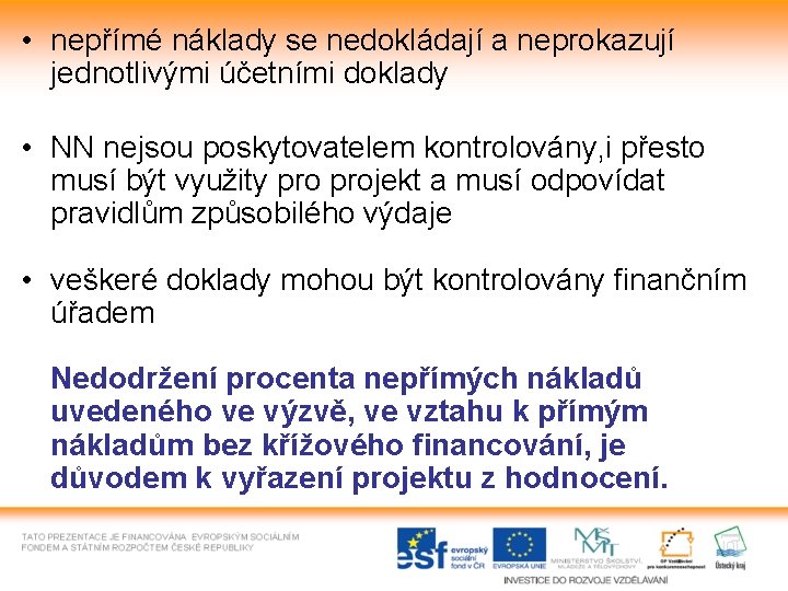  • nepřímé náklady se nedokládají a neprokazují jednotlivými účetními doklady • NN nejsou