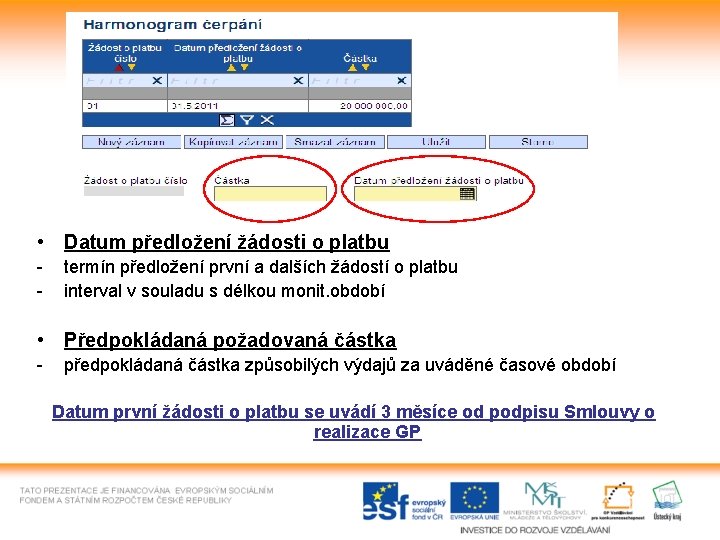  • Datum předložení žádosti o platbu - termín předložení první a dalších žádostí