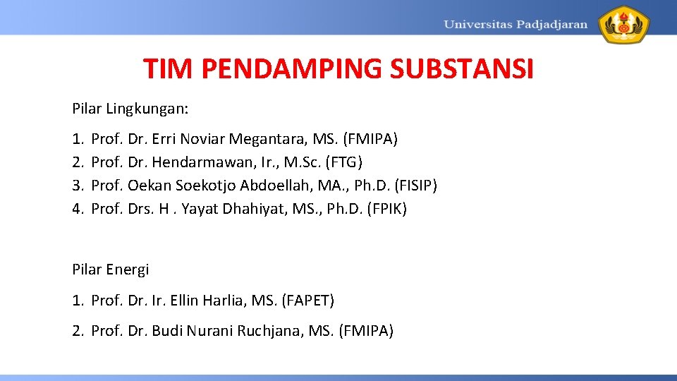 TIM PENDAMPING SUBSTANSI Pilar Lingkungan: 1. 2. 3. 4. Prof. Dr. Erri Noviar Megantara,