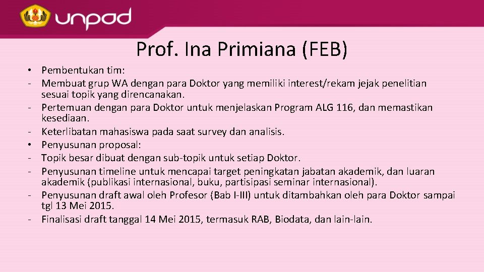 Prof. Ina Primiana (FEB) • Pembentukan tim: - Membuat grup WA dengan para Doktor