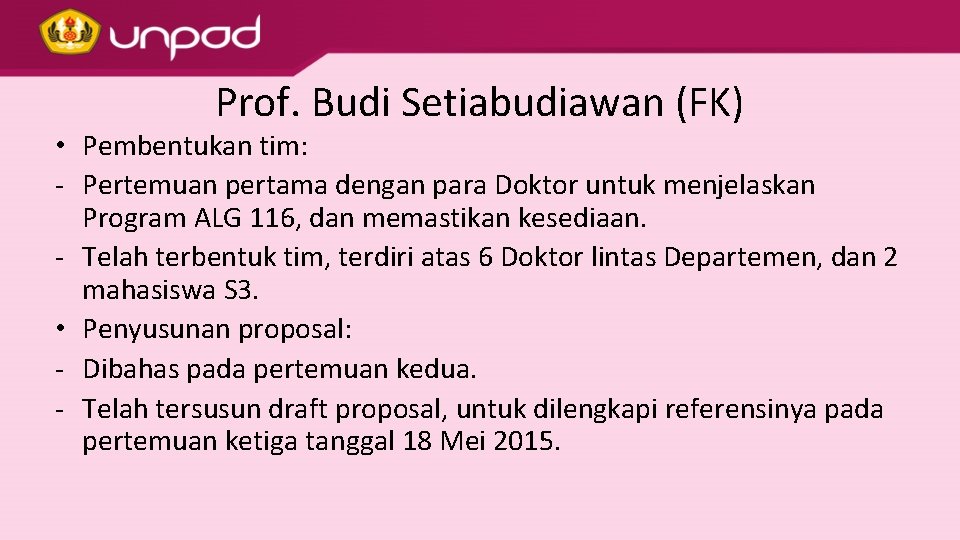 Prof. Budi Setiabudiawan (FK) • Pembentukan tim: - Pertemuan pertama dengan para Doktor untuk