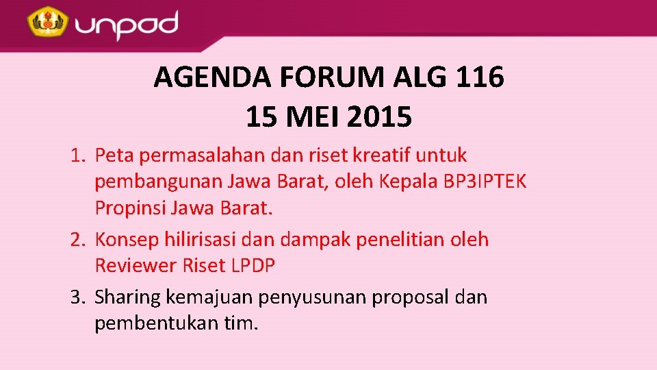 AGENDA FORUM ALG 116 15 MEI 2015 1. Peta permasalahan dan riset kreatif untuk