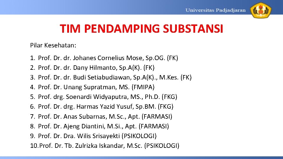 TIM PENDAMPING SUBSTANSI Pilar Kesehatan: 1. Prof. Dr. dr. Johanes Cornelius Mose, Sp. OG.