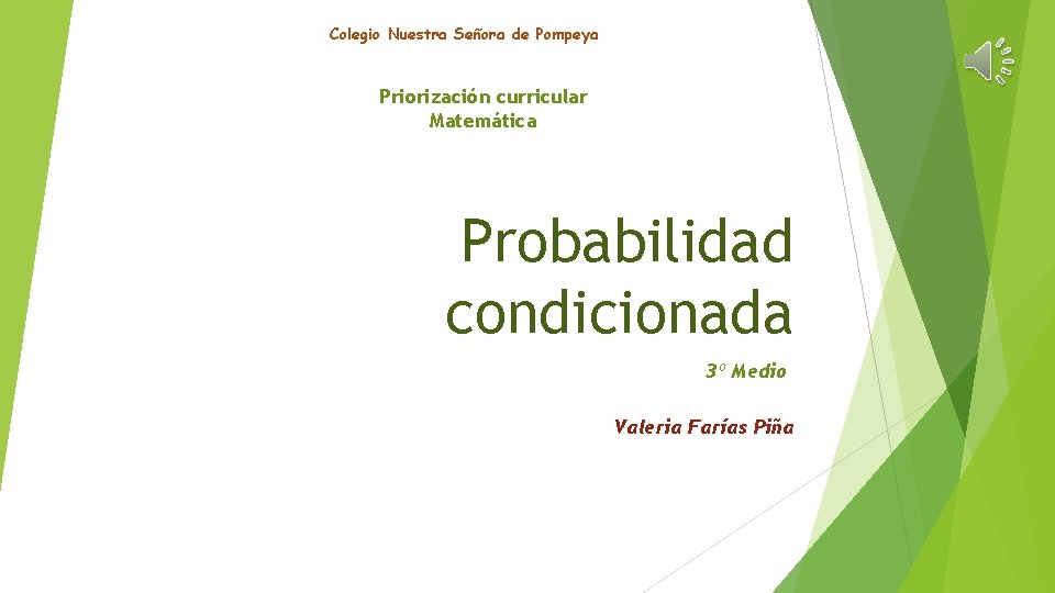 Colegio Nuestra Señora de Pompeya Priorización curricular Matemática Probabilidad condicionada 3º Medio Valeria Farías