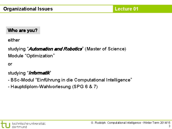 Organizational Issues Lecture 01 Who are you? either studying “Automation and Robotics” (Master of