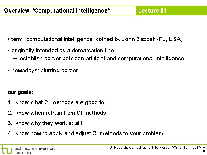 Overview “Computational Intelligence“ Lecture 01 • term „computational intelligence“ coined by John Bezdek (FL,