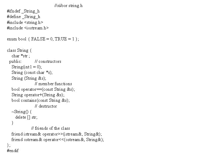 //súbor string. h #ifndef _String_h #define _String_h #include <string. h> #include <iostream. h> enum