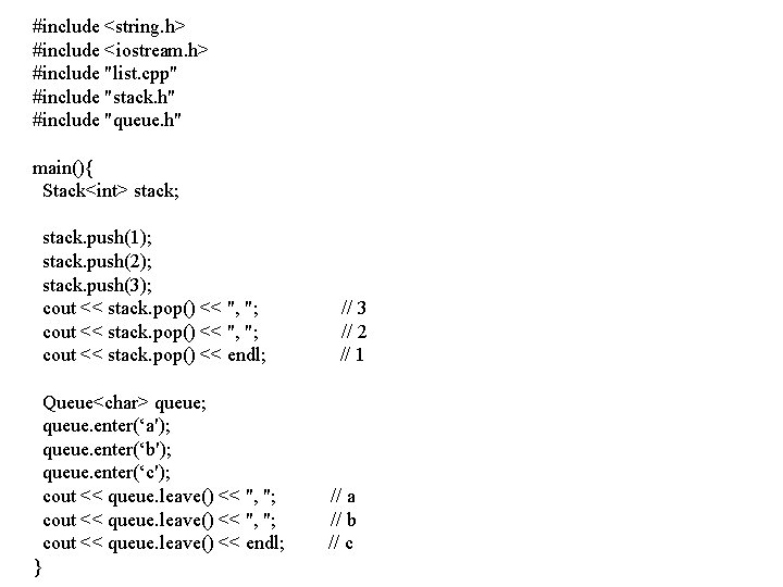 #include <string. h> #include <iostream. h> #include "list. cpp" #include "stack. h" #include "queue.