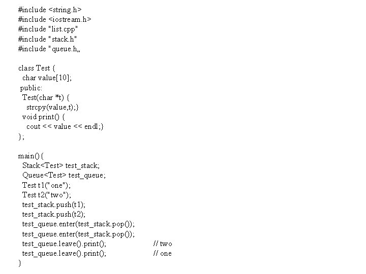 #include <string. h> #include <iostream. h> #include "list. cpp" #include "stack. h" #include "queue.