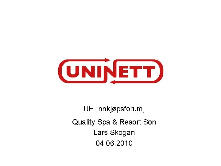 UH Innkjøpsforum, Quality Spa & Resort Son Lars Skogan 04. 06. 2010 