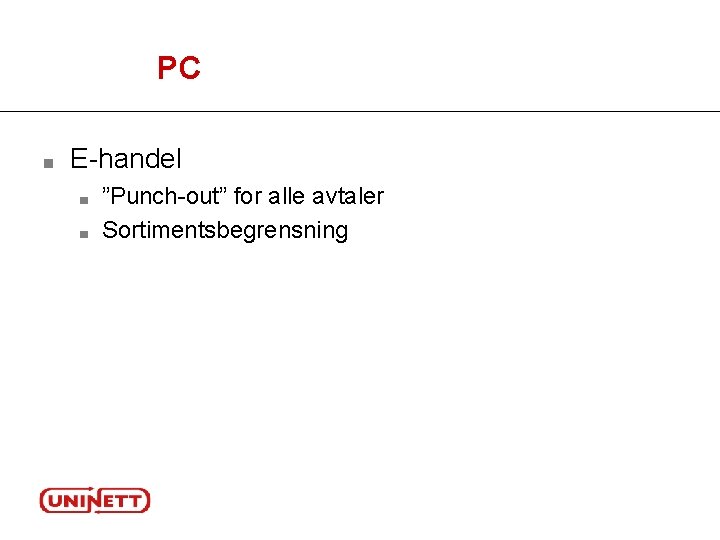 PC ■ E-handel ■ ■ ”Punch-out” for alle avtaler Sortimentsbegrensning 