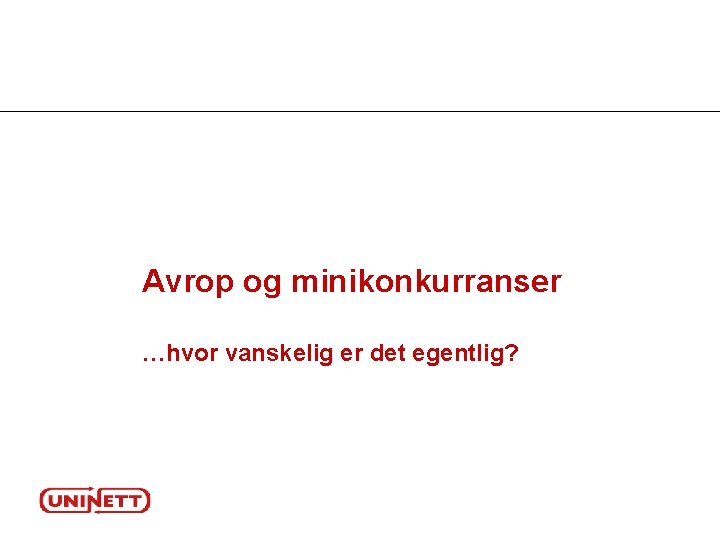 Avrop og minikonkurranser …hvor vanskelig er det egentlig? 