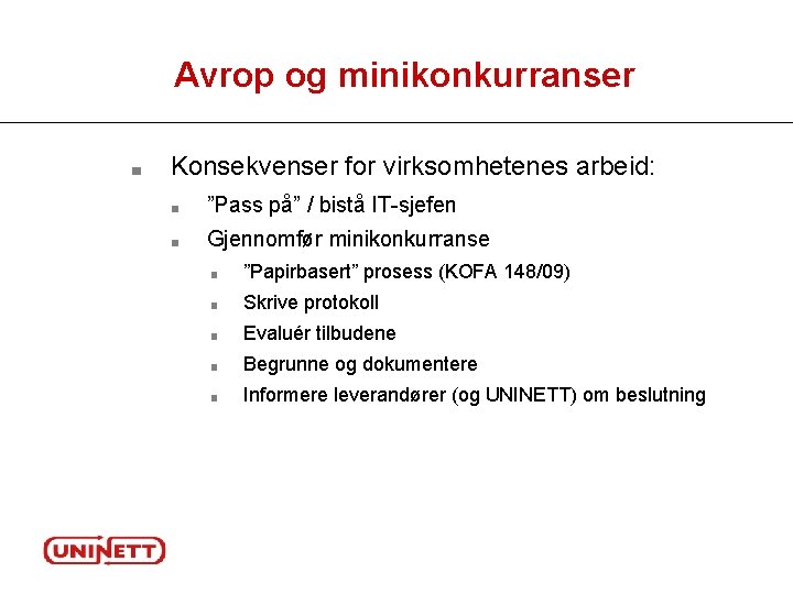 Avrop og minikonkurranser ■ Konsekvenser for virksomhetenes arbeid: ■ ”Pass på” / bistå IT-sjefen