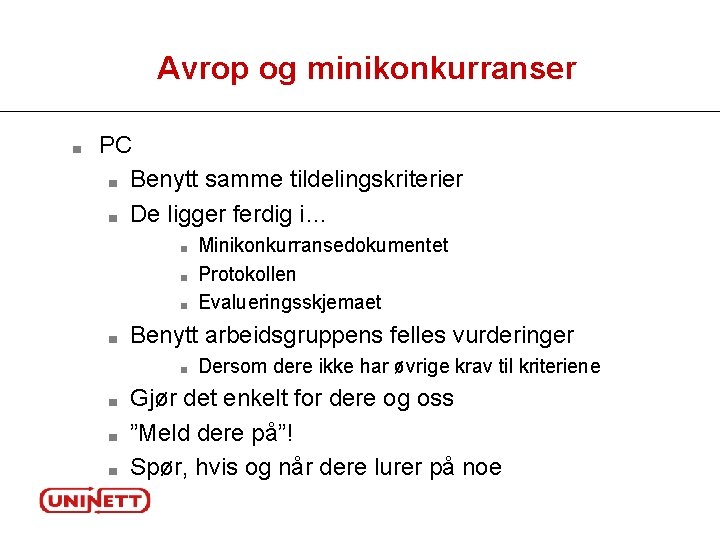 Avrop og minikonkurranser ■ PC ■ Benytt samme tildelingskriterier ■ De ligger ferdig i…