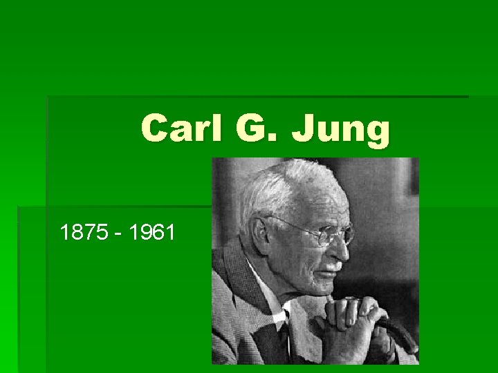 Carl G. Jung 1875 - 1961 