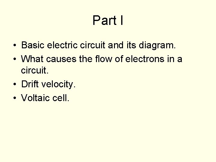 Part I • Basic electric circuit and its diagram. • What causes the flow Part I • Basic electric circuit and its diagram. • What causes the flow