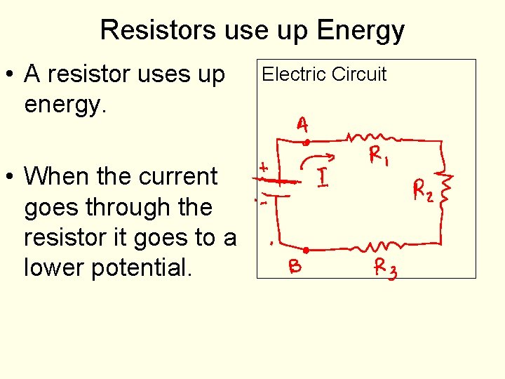Resistors use up Energy • A resistor uses up energy. • When the current Resistors use up Energy • A resistor uses up energy. • When the current