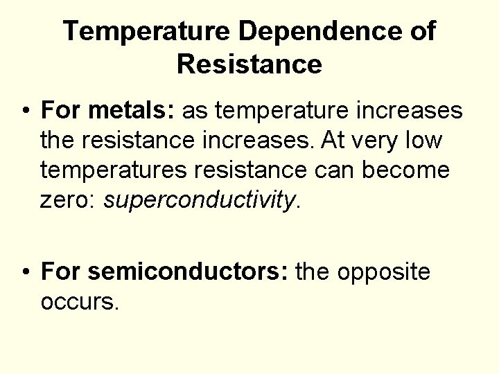Temperature Dependence of Resistance • For metals: as temperature increases the resistance increases. At Temperature Dependence of Resistance • For metals: as temperature increases the resistance increases. At
