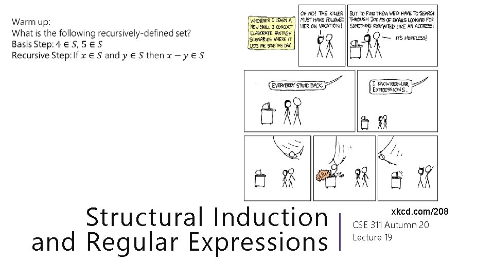Structural Induction and Regular Expressions xkcd. com/208 CSE 311 Autumn 20 Lecture 19 
