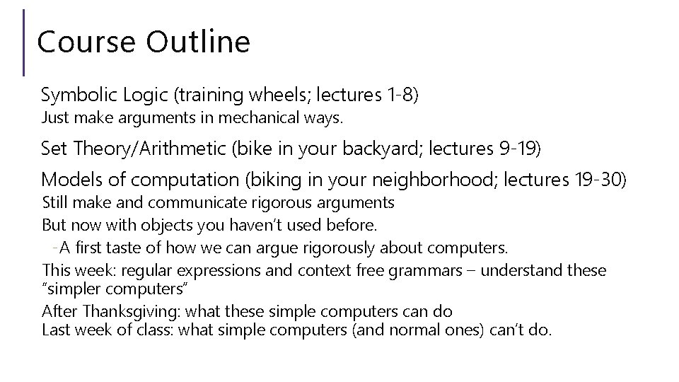 Course Outline Symbolic Logic (training wheels; lectures 1 -8) Just make arguments in mechanical