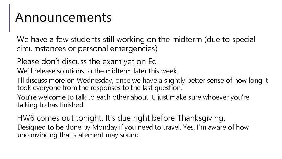 Announcements We have a few students still working on the midterm (due to special