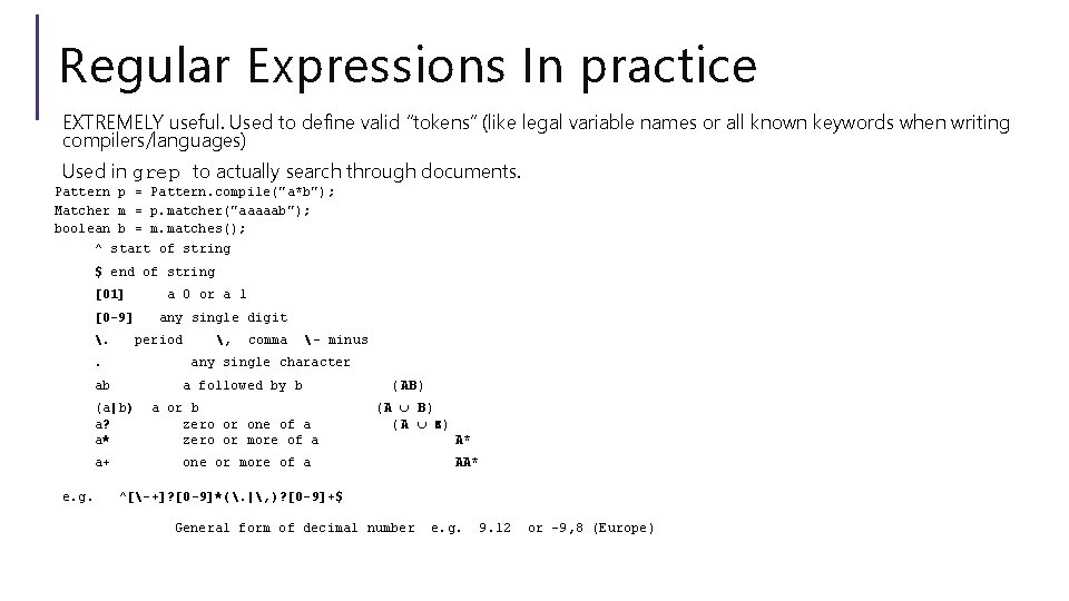 Regular Expressions In practice EXTREMELY useful. Used to define valid “tokens” (like legal variable