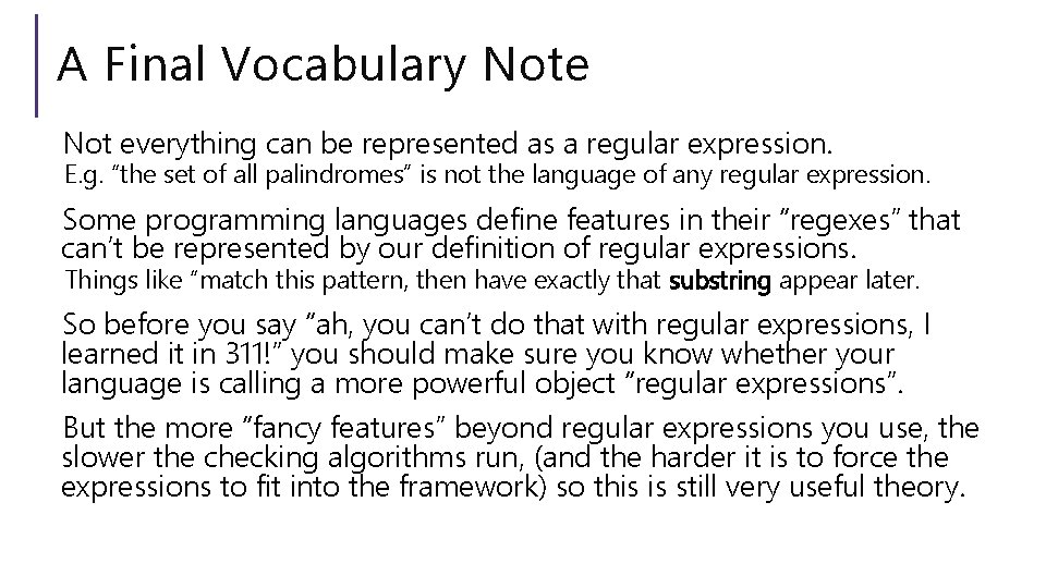 A Final Vocabulary Note Not everything can be represented as a regular expression. E.