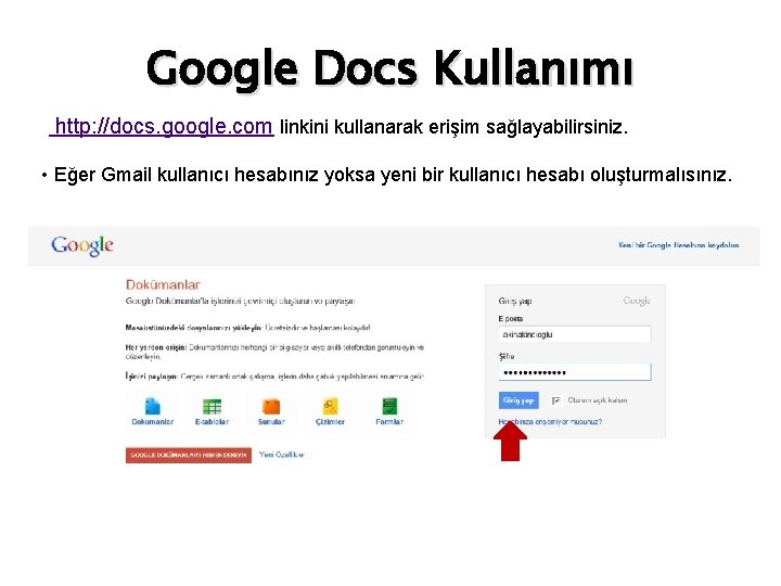 Google Docs Kullanımı • http: //docs. google. com linkini kullanarak erişim sağlayabilirsiniz. • Eğer