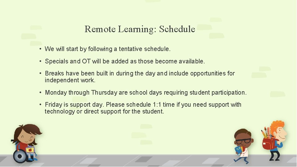 Remote Learning: Schedule • We will start by following a tentative schedule. • Specials