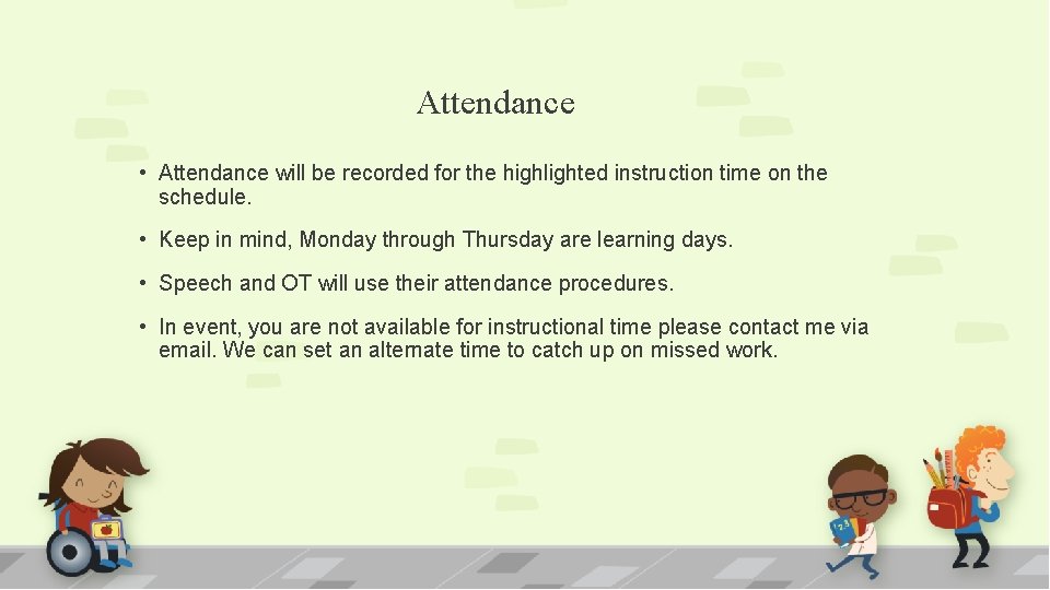 Attendance • Attendance will be recorded for the highlighted instruction time on the schedule.