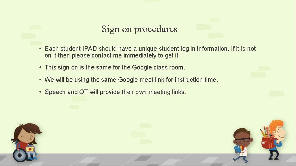 Sign on procedures • Each student IPAD should have a unique student log in