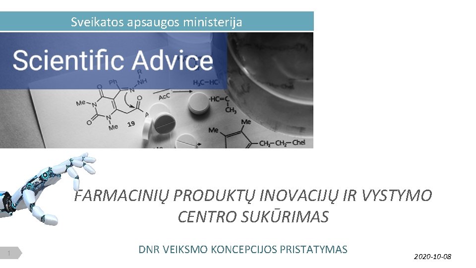 Sveikatos apsaugos ministerija FARMACINIŲ PRODUKTŲ INOVACIJŲ IR VYSTYMO CENTRO SUKŪRIMAS 1 DNR VEIKSMO KONCEPCIJOS