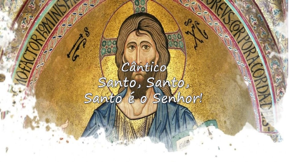 Cântico Santo, Santo é o Senhor! 