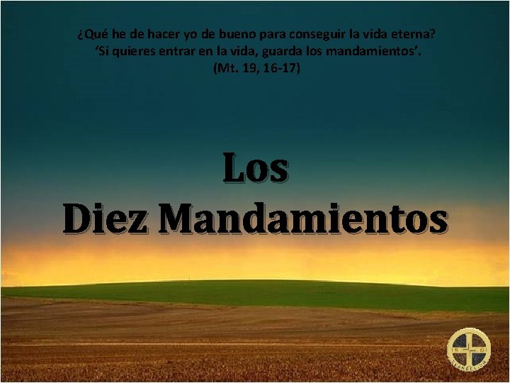 ¿Qué he de hacer yo de bueno para conseguir la vida eterna? ‘Si quieres