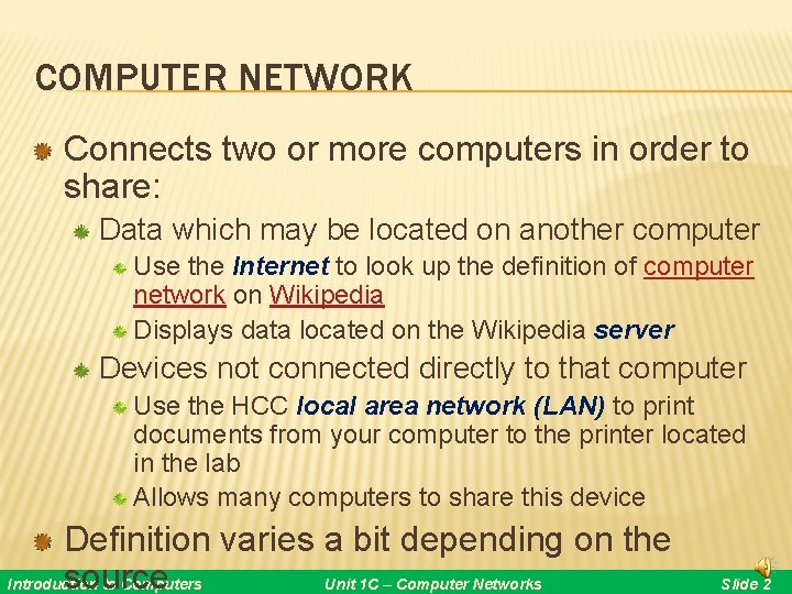 COMPUTER NETWORK Connects two or more computers in order to share: Data which may COMPUTER NETWORK Connects two or more computers in order to share: Data which may