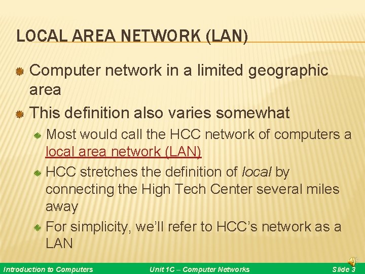 LOCAL AREA NETWORK (LAN) Computer network in a limited geographic area This definition also LOCAL AREA NETWORK (LAN) Computer network in a limited geographic area This definition also