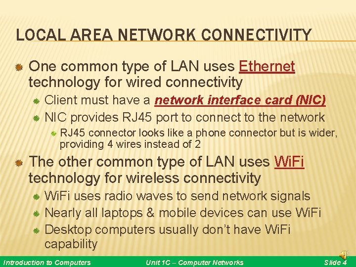 LOCAL AREA NETWORK CONNECTIVITY One common type of LAN uses Ethernet technology for wired LOCAL AREA NETWORK CONNECTIVITY One common type of LAN uses Ethernet technology for wired