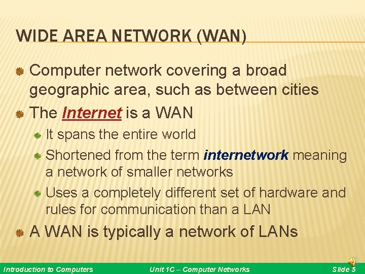 WIDE AREA NETWORK (WAN) Computer network covering a broad geographic area, such as between WIDE AREA NETWORK (WAN) Computer network covering a broad geographic area, such as between
