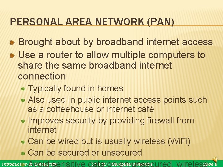 PERSONAL AREA NETWORK (PAN) Brought about by broadband internet access Use a router to PERSONAL AREA NETWORK (PAN) Brought about by broadband internet access Use a router to