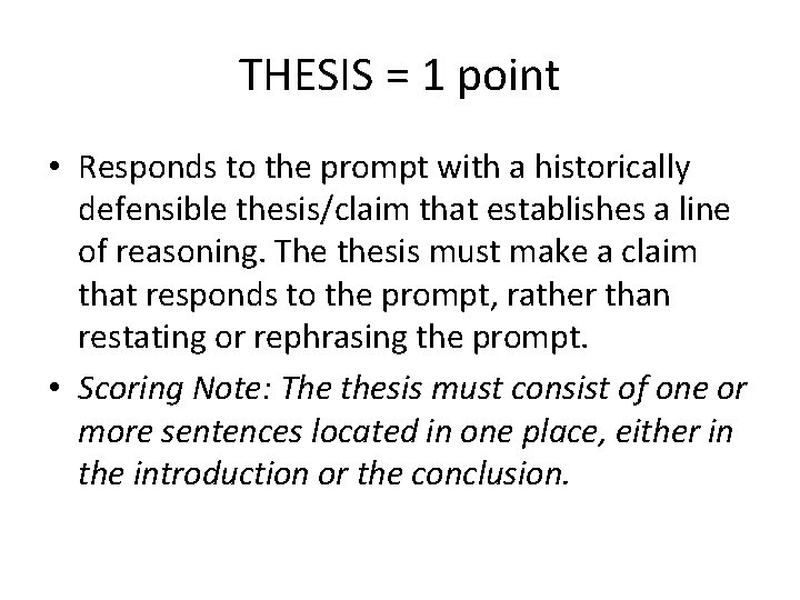 THESIS = 1 point • Responds to the prompt with a historically defensible thesis/claim