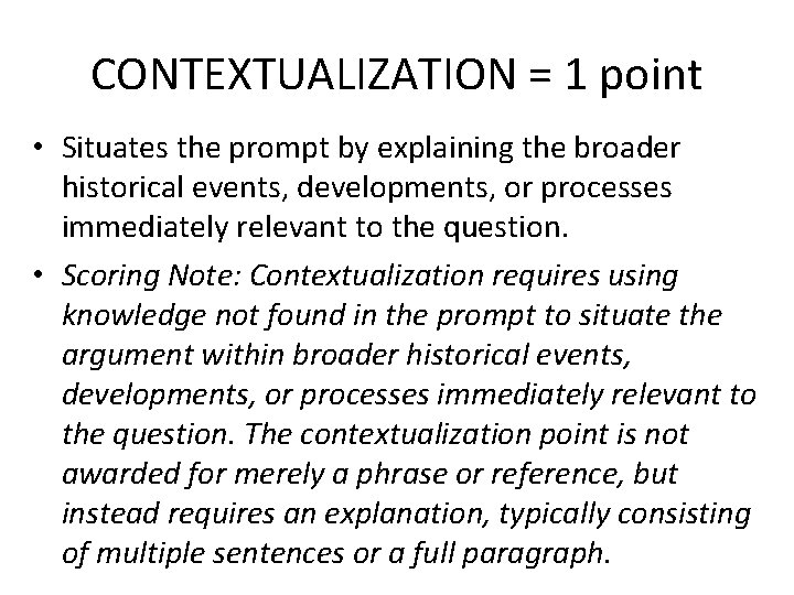 CONTEXTUALIZATION = 1 point • Situates the prompt by explaining the broader historical events,