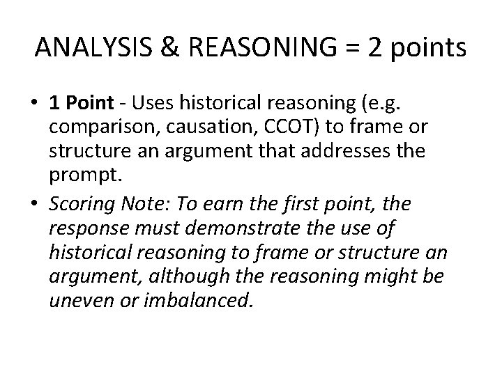 ANALYSIS & REASONING = 2 points • 1 Point - Uses historical reasoning (e.