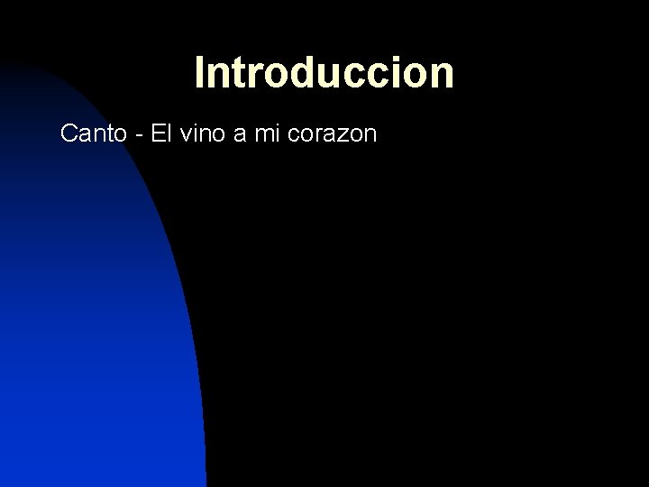 Introduccion Canto - El vino a mi corazon 