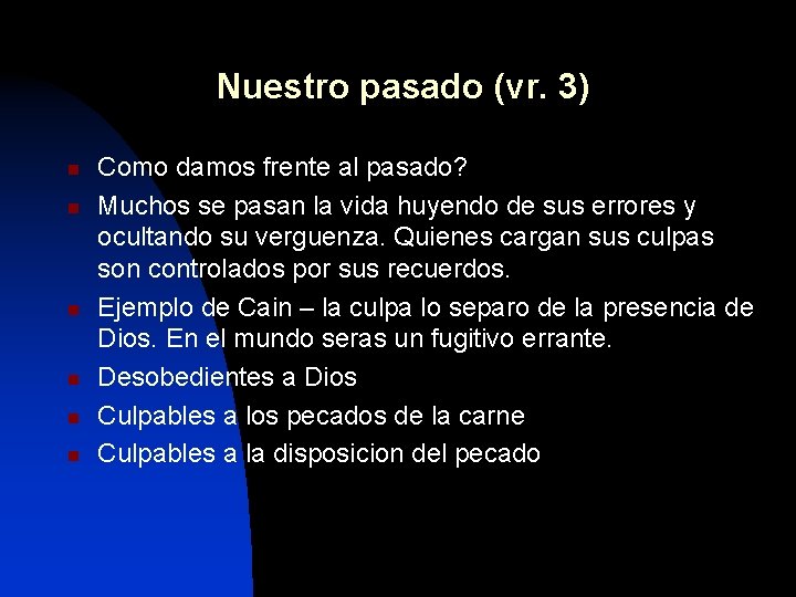 Nuestro pasado (vr. 3) n n n Como damos frente al pasado? Muchos se