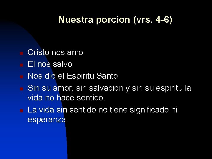 Nuestra porcion (vrs. 4 -6) n n n Cristo nos amo El nos salvo