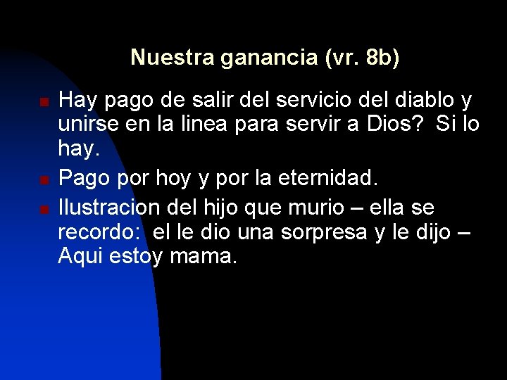 Nuestra ganancia (vr. 8 b) n n n Hay pago de salir del servicio