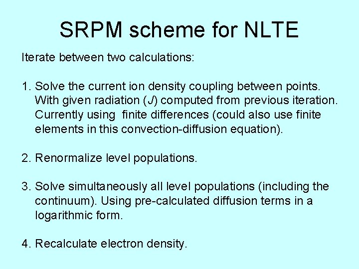 SRPM scheme for NLTE Iterate between two calculations: 1. Solve the current ion density