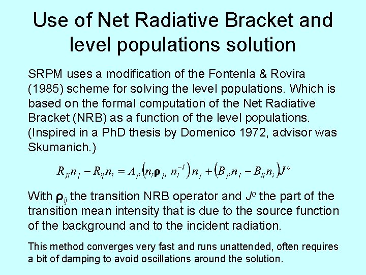 Use of Net Radiative Bracket and level populations solution SRPM uses a modification of