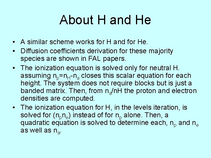 About H and He • A similar scheme works for H and for He.