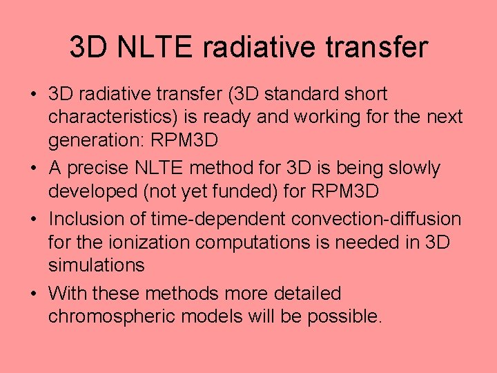 3 D NLTE radiative transfer • 3 D radiative transfer (3 D standard short